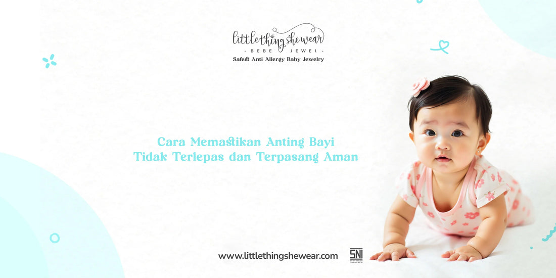 cara memastikan anting bayi tidak terlepas