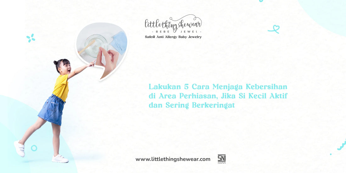 cara menjaga kebersihan di area perhiasan