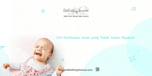 ciri perhiasan anak yang tidak aman dipakai