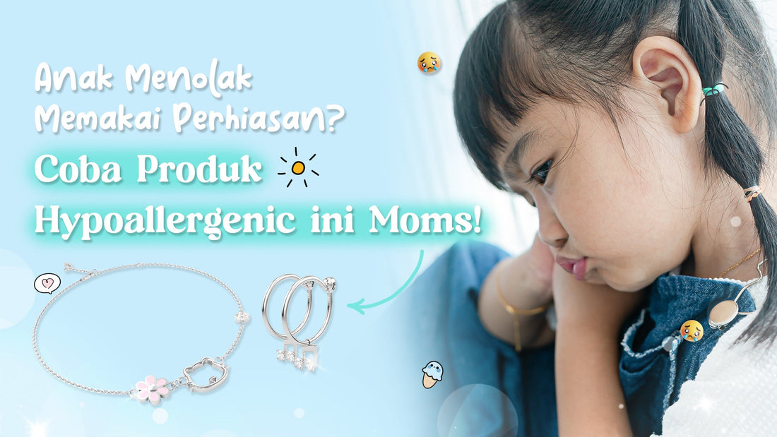anak menolak memakai perhiasan