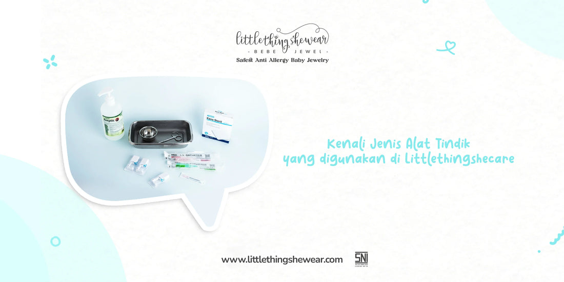 Kenali Jenis Alat Tindik yang Digunakan di Littlethingshecare