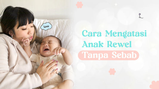 cara mengatasi anak rewel