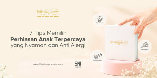 7 Tips Memilih Perhiasan Anak Terpercaya yang Nyaman dan Anti Alergi