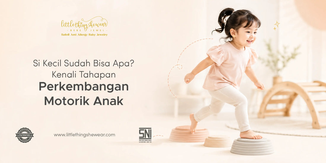 Si Kecil Sudah Bisa Apa? Kenali Tahapan Perkembangan Motorik Anak