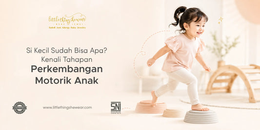 Si Kecil Sudah Bisa Apa? Kenali Tahapan Perkembangan Motorik Anak